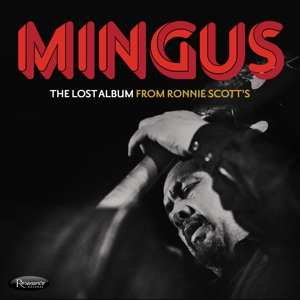 3CD Charles Mingus: The Lost Album From Ronnie Scott's