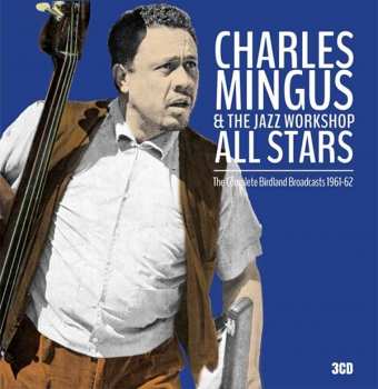 3CD/Doos Charles Mingus: The Complete Birdland Broadcasts 1961-62