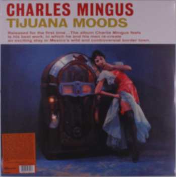 LP Charles Mingus: Tijuana Moods CLR | LTD | NUM