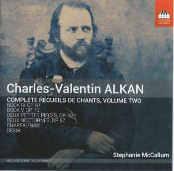 Album Charles-Valentin Alkan: Complete Recueils De Chants Volume Two: Book 4, Op. 67; Book 5, Op. 70; Deux Nocturnes, Op. 57; Deux Petites Pièces, Op. 60; Chapeau Bas!; Désir