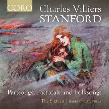 Album Charles Villiers Stanford: Chorwerke "partsongs, Pastorals And Folksongs"