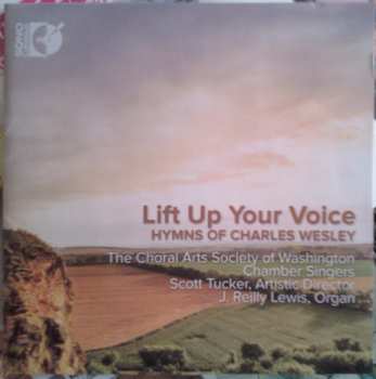 Album Choral Arts Society of Washington: Lift Up Your Voice (Hymns Of Charles Wesley)