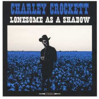 CD Charley Crockett: Lonesome As A Shadow DIGI