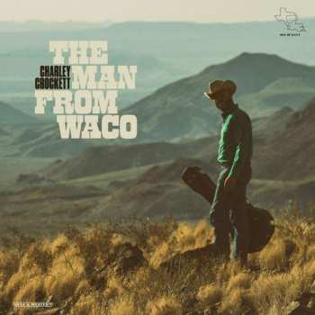 CD Charley Crockett: The Man From Waco