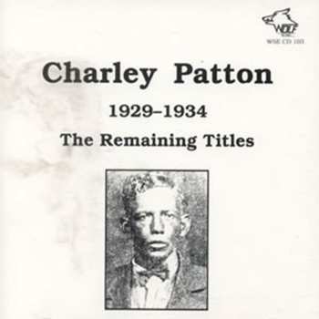 Album Charley Patton: 1929-1934 (The Remaining Titles)