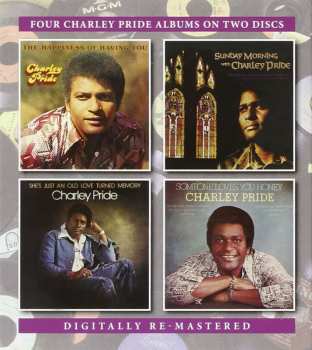 Album Charley Pride: The Happiness Of Having You / Sunday Morning With Charley Pride / She's Just An Old Love Turned Memory / Someone Loves You Honey