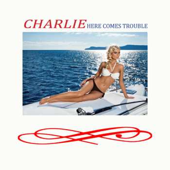 Album Charlie: Here Comes Trouble