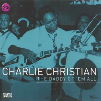 Charlie Christian: The Daddy Of 'Em All
