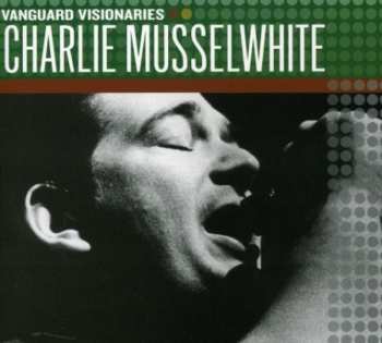 Album Charlie Musselwhite: Vanguard Visionaries