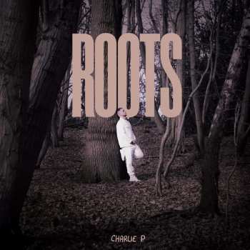 LP Charlie P: ROOTS