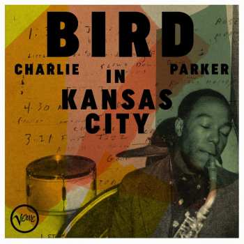 LP Charlie Parker: Bird In Kansas City
