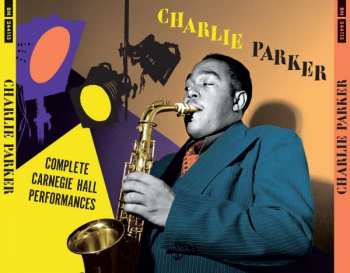 4CD Charlie Parker: The Complete Carnegie Hall Performances