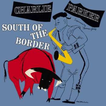 Album Charlie Parker: South Of The Border