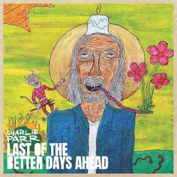 CD Charlie Parr: Last Of The Better Days Ahead