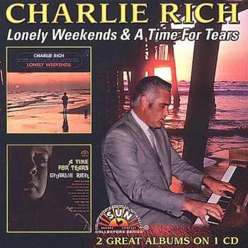Album Charlie Rich: Lonely Weekends / A Time For Tears