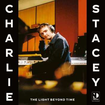 LP Charlie Stacey: The Light Beyond Time