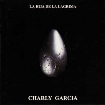 Album Charly Garcia: La Hija De La Lágrima