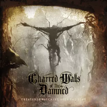 Charred Walls Of The Damned: Creatures Watching Over The  Dead
