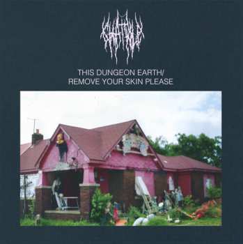 LP Chat Pile: This Dungeon Earth / Remove Your Skin Please
