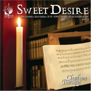CD Chatham Baroque: Sweet Desire - Prothimia suavissima sive sonatarum selectissimarum (1672)