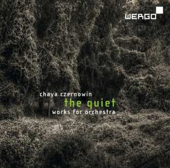 CD Chaya Czernowin: The Quiet. Works For Orchestra