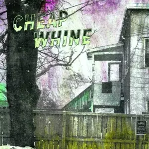 Cheap Whine: Cheap Whine