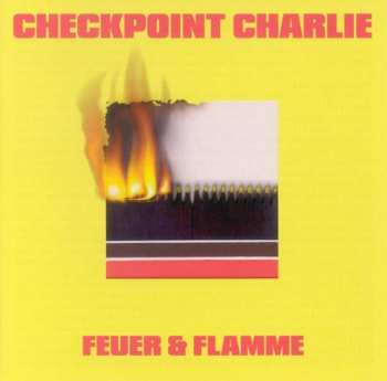 CD Checkpoint Charlie: Feuer & Flamme