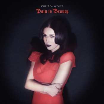 CD Chelsea Wolfe: Pain Is Beauty