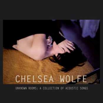 CD Chelsea Wolfe: Unknown Rooms: A Collection of Acoustic Songs