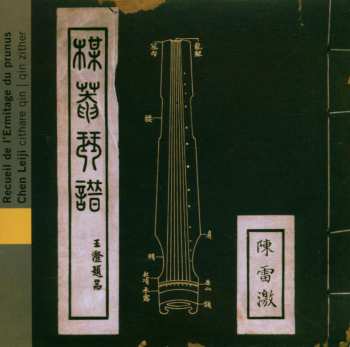 Album Chen Lei-ji: Chine: Recueil De L'Ermitage Du Prunus = China: Zither Album Of The Prunus Hermitage