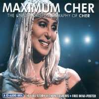 CD Cher: Maximum Cher (The Unauthorised Biography Of Cher)