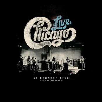 4CD/DVD/Doos Chicago: Live VI Decades Live (This Is What We Do)