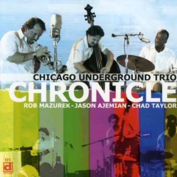Album Chicago Underground Trio: Chronicle