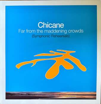 2LP Chicane: Far From The Maddening Crowds (Symphonic Rehearsals)