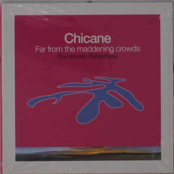 CD Chicane: Far From The Maddening Crowds (Symphonic Rehearsals)