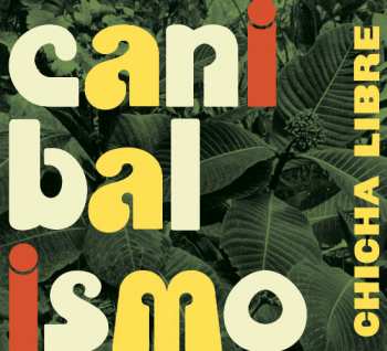 LP Chicha Libre: Canibalismo