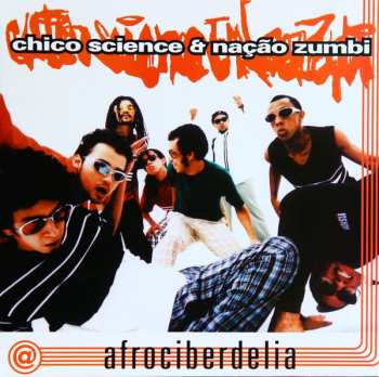LP Chico Science & Nação Zumbi: Afrociberdelia LTD