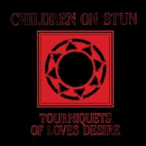 LP Children On Stun: Tourniquets Of Love's Desire
