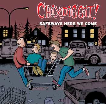 CD Chixdiggit: Safeways Here We Come