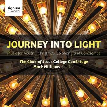 CD Choir Of Jesus College Cambridge: Journey Into Light (Music For Advent, Christmas, Epiphany And Candlemas)