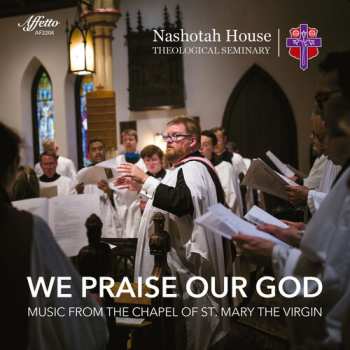 Album Choirs Of Nashotah House Theological Seminary: We Praise Our God