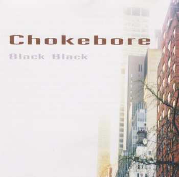 CD Chokebore: Black Black