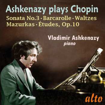 Album Chopin / Ashkenazy,vladimir: Etudes Op. 10 Sonata No. 3 Waltzes Mazurkas Barca