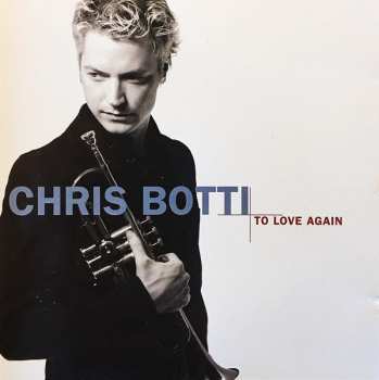 CD Chris Botti: To Love Again (The Duets)
