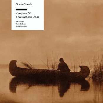 LP Chris Cheek: Keepers of the Eastern Door