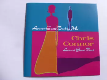 Chris Connor: Lover Come Back To Me - Live At Sweet Basil