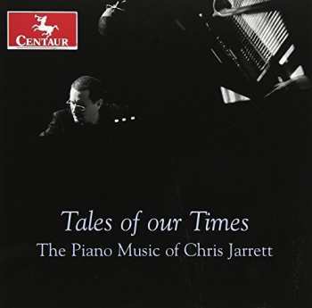 Album Chris Jarrett: Tales Of Our Times: The Piano Music Of Chris Jarrett