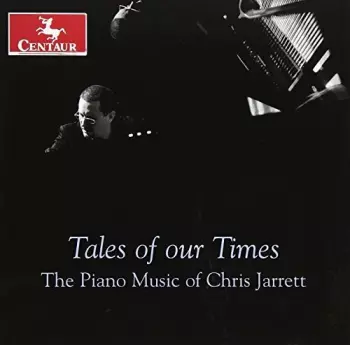 Tales Of Our Times: The Piano Music Of Chris Jarrett