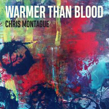 Album Chris Montague: Warmer Than Blood