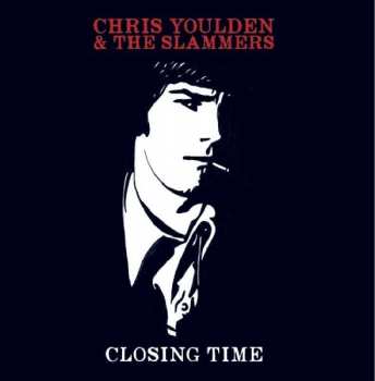 LP Chris Youlden & The Slammers: Closing Time